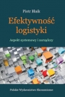 Efektywność logistyki Aspekt systemowy i zarządczy Blaik Piotr