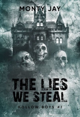 Hollow Boys. Tom 1. The lies we steal - Jay Monty