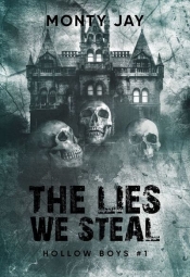 Hollow Boys. Tom 1. The lies we steal - Monty Jay
