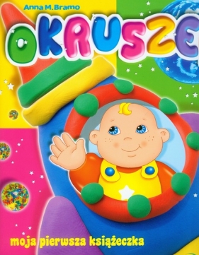 Okruszek moja pierwsza książeczka - Bramo Anna M.