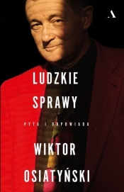 Ludzkie sprawy. Pyta i odpowiada Wiktor Osiatyński (Uszkodzona okładka) - Wiktor Osiatyński, Dorota Wodecka, Ewa Woydyłło