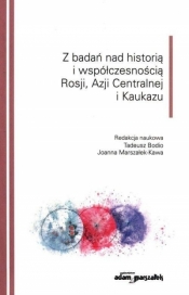 Z badań nad historią i współczesnością Rosji... - Tadeusz Bodio, Joanna Marszałek-Kawa