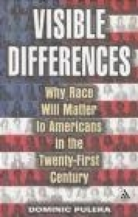 Visible Differences Why Race Will Matter to Americans in the Dominic J. Pulera,  Pulera