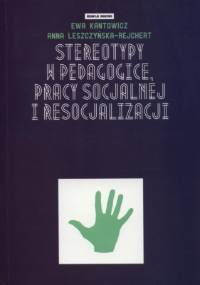 Stereotypy w pedagogice, pracy socjalnej i resocjalizacji