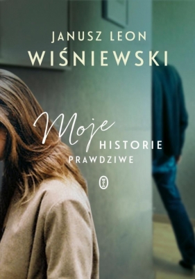 Moje historie prawdziwe - Janusz Leon Wiśniewski