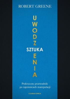 Sztuka uwodzenia - Robert Greene