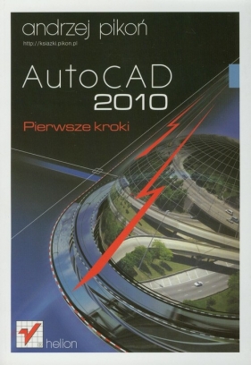AutoCAD 2010 Pierwsze kroki - Pikoń Andrzej