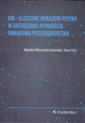 KRI - Kluczowe wskaźniki ryzyka w zarządzaniu płynnością finansową przedsiębiorstwa - Doś Anna, Wieczorek-Kosmala Monika