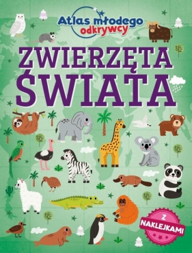 Atlas młodego odkrywcy. Zwierzęta świata - Opracowanie zbiorowe