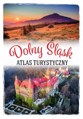 Dolny Śląsk Atlas turystyczny - Bronowicka Monika