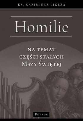 Homilie na temat części stałych Mszy Świętej - Kazimierz Ligęza