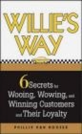 Willie's Way 6 Secrets for Wooing Wowing Phillip Van Hooser, P Hooser