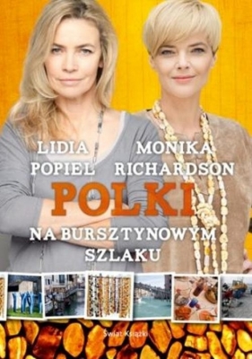 Polki na bursztynowym szlaku - Monika Richardson, Lidia Popiel