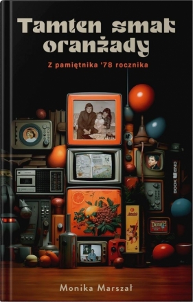 Tamten smak oranżady - Monika Marszał