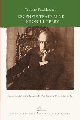 Recenzje teatralne i kroniki opery - Tadeusz Pawlikowski