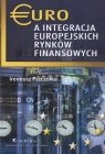 Euro a integracja europejskich rynków finansowych Ireneusz Pszczółka