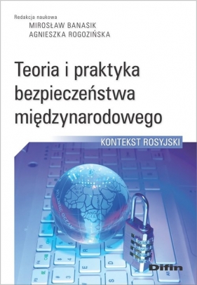 Teoria i praktyka bezpieczeństwa międzynarodowego