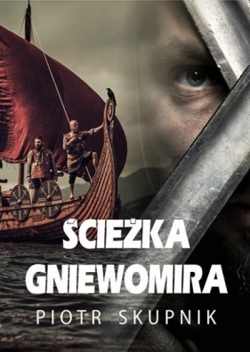 Ścieżka Gniewomira - Piotr Skupnik