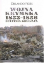 Wojna krymska 1853-1856 Ostatnia krucjata - Orlando Figes