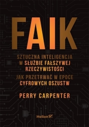 FAIK. Sztuczna inteligencja w służbie fałszywej... - Perry Carpenter