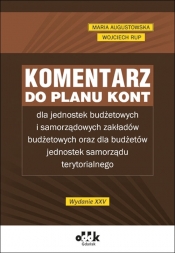 Komentarz do planu kont dla jednostek budżetowych i samorządowych zakładów budżetowych oraz dla budż - Maria Augustowska, Wojciech Rup