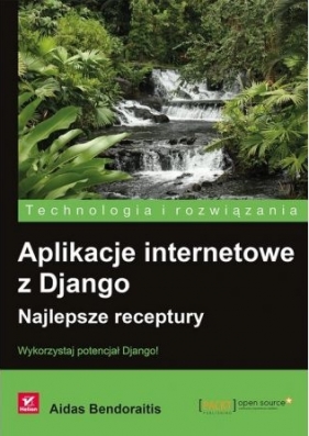 Aplikacje internetowe z Django. Najlepsze receptury - Aidas Bendoraitis