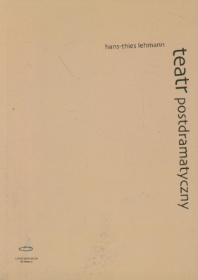 Teatr postdramatyczny - Lehmann Hans-Thies