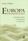 Europa pokomunistyczna przemiany państw i społeczeństw po 1989 roku Wiatr Jerzy J.