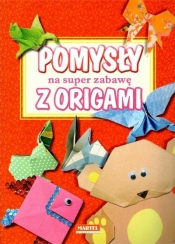 Pomysły na super zabawę z origami