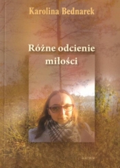 Różne odcienie miłości - Karolina Bednarek