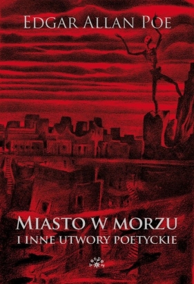 Miasto w morzu i inne utwory poetyckie - Edgar Allan Poe