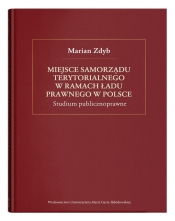 Miejsce samorządu terytorialnego w ramach ładu prawnego w Polsce. - Marian Zdyb