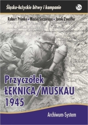 Przyczółek Łęknica/Muskau 1945 BR - Maciej Szczerepa, Robert Primke, Jacek Zweifler