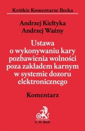 Ustawa o wykonywaniu kary pozbawienia wolności poza zakładem karnym w systemie dozoru elektronicznego Komentarz