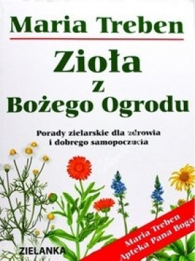 Zioła z Bożego Ogrodu - Treben Maria