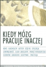 Kiedy mózg pracuje inaczej  Bragdon Allen Gamon David