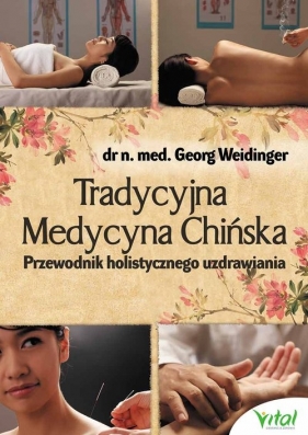 Tradycyjna Medycyna Chińska - Weidinger Georg