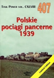 Polskie pociągi pancerne 1939. Tank Power vol. CXLVIII 407 - Janusz Ledwoch