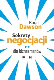 Sekrety negocjacji dla biznesmenów - Roger Dawson