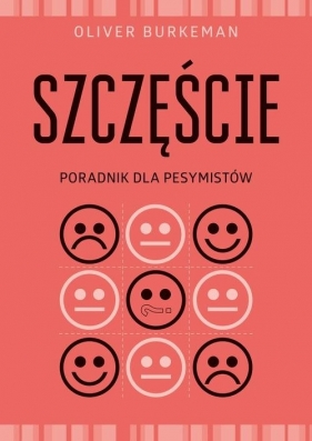Szczęście Poradnik dla pesymistów - Oliver Burkeman