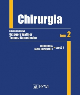 Chirurgia. Tom 2 - Grzegorz Wallner, Tomasz Banasiewicz