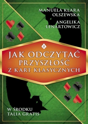 Jak odczytać przyszłość z kart klasycznych - Klara Manuela Olszewska, Angelika Lenartowicz