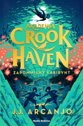 Akademia Crookhaven. Zapomniany labirynt - J. J. Arcanjo