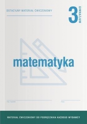 Matematyka GIM 3 Dotacyjne materiały ćw. OPERON - Opracowanie zbiorowe