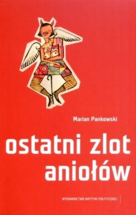 Ostatni zlot aniołów - Marian Pankowski