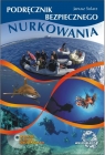 Podręcznik bezpiecznego nurkowania  Janusz Solarz