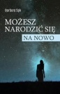 Możesz narodzić się na nowo - Barbara Sęk