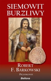 Przodkowie. Tom 1. Siemowit Burzliwy - Robert F. Barkowski