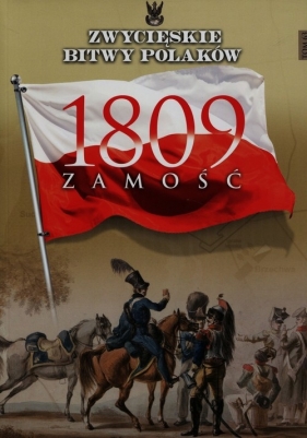 Zwycięskie Bitwy Polaków Tom 63 1809 Zamość - Kosim Sławomir
