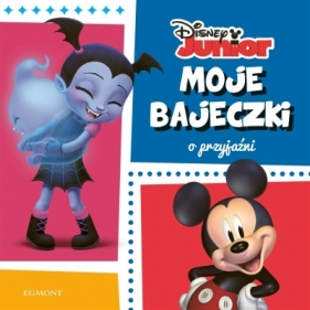 Disney Junior. Moje bajeczki o przyjaźni - Opracowanie zbiorowe